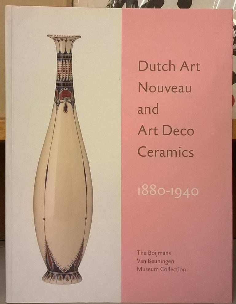 Item #83873 Dutch Art Nouveau and Art Deco Ceramics 1880-1940. Eugene Langedijk, Mienke Simon Thomas.