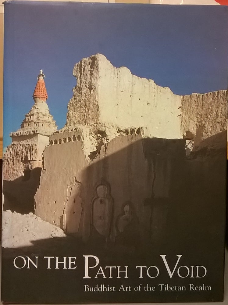 Item #83930 On the Path to Void: Buddhist Art in the Tibetan Realm. Pratapaditya Pal.