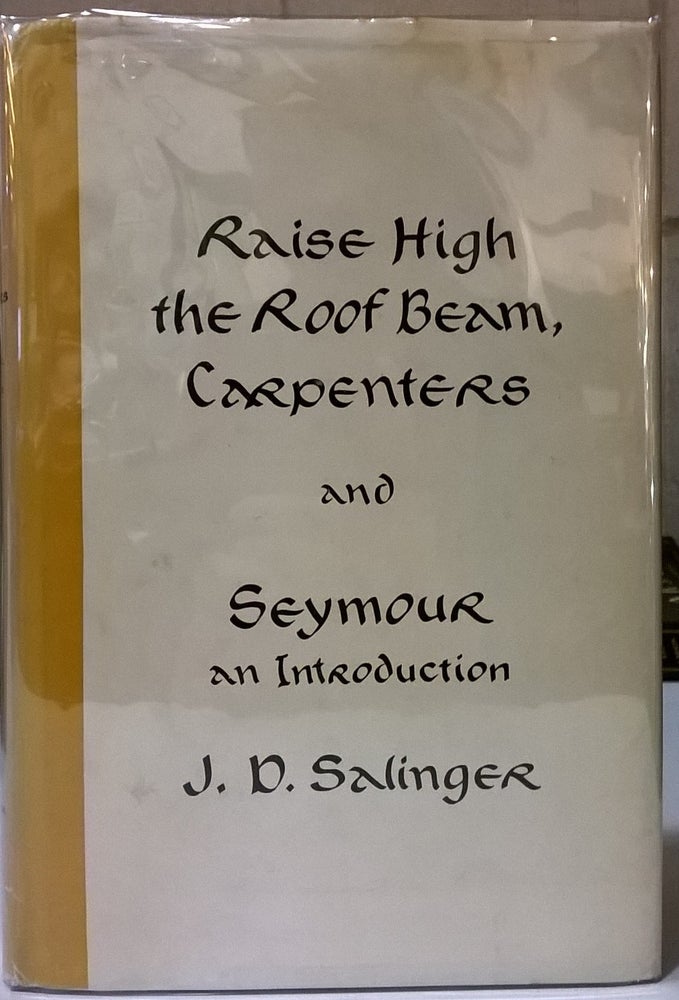 Item #84068 Raise High the Roof Beam, Capenters and Seymour, and Introduction. J. D. Salinger.