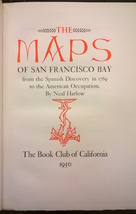 The Maps of San Francisco Bay from the Spanish Discovery in 1769 to the American Occupation