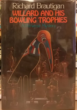 Item #84718 Willard and His Bowling Trophies. Richard Brautigan