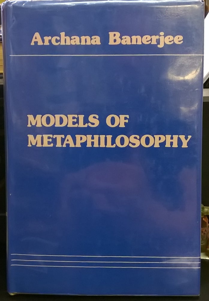Item #84749 Models of Metaphilosophy. Archana Banerjee.