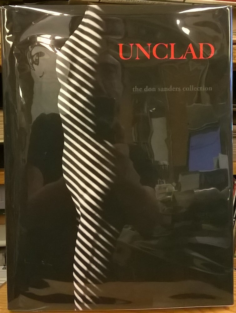 Item #84825 Unclad: The Don Sanders Collection. Ray Merritt.