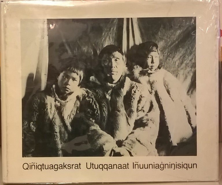 Item #84905 Qiniqtuagaksrat Utuqqanaat Inuuniagninisiqun: The Traditional Land Use Inventory forthe Mid-Beaufort Sea, Volume 1. North Slope Borough Commission on History and Culture.