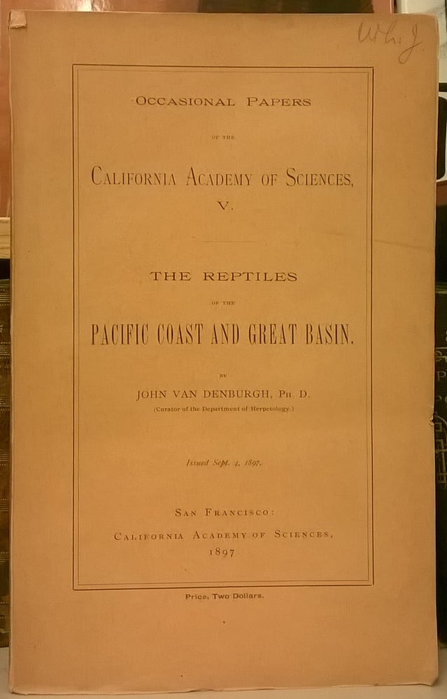 Item #85084 The Reptiles of the Pacific Coast and Great Basin (Occasional Papers of the California Academy of Sciences V.). John van Denburgh.