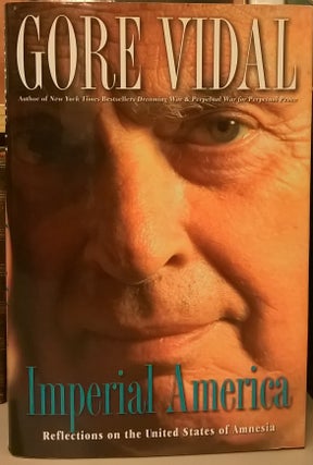Item #85094 Imperial America: Reflections on the United States of America. Gore Vidal