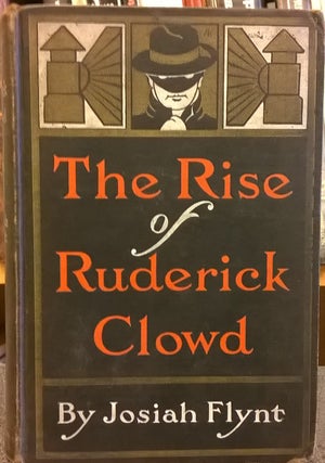 Item #85342 The Rise of Ruderick Clowd. Josiah Flynt