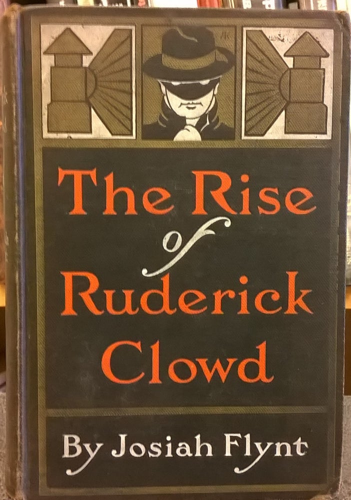 Item #85342 The Rise of Ruderick Clowd. Josiah Flynt.