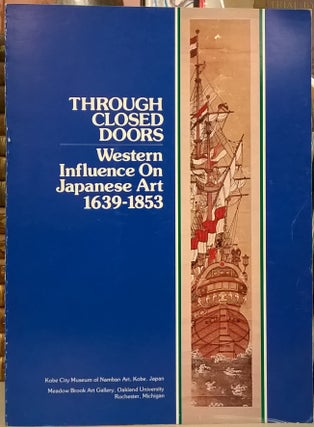 Item #85431 Through Closed Doors: Western Influence On Japanese Art 1639-1853. Cal French