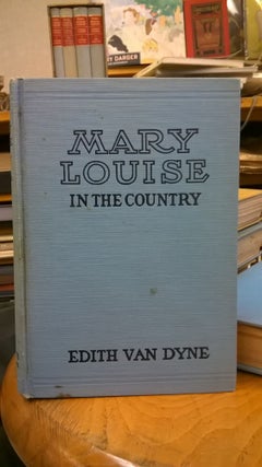 Item #86042 Mary Louise in the Country. Edith Van Dyne