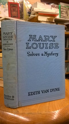 Item #86043 Mary Louise Solves a Mystery. Edith Van Dyne