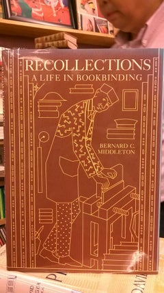 Item #86124 Recollections: A Life in Bookbinding. Bernard C. Middleton