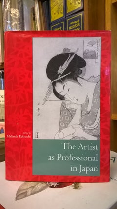Item #86140 The Artist as Professional in Japan. Melinda Takeuchi