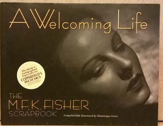 Item #86353 A Welcoming Life: The MFK Fisher Scrapbook. Dominique Gioia
