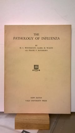 Item #86705 The Pathology of Influenza. Isabel M. Wason M. C. Winternitz, Frank P. McNamara