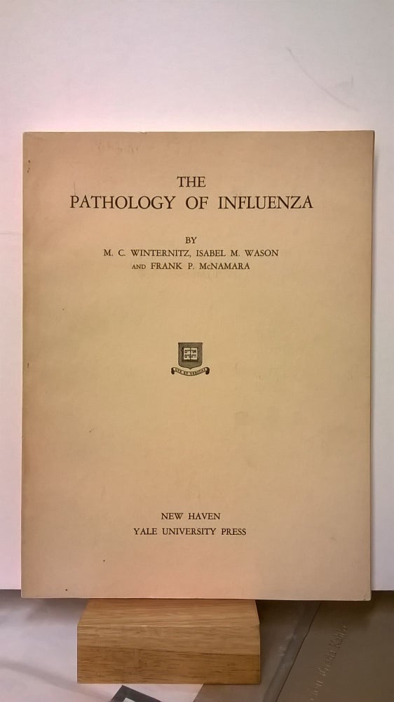 Item #86705 The Pathology of Influenza. Isabel M. Wason M. C. Winternitz, Frank P. McNamara.