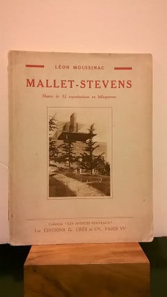 Item #86758 Mallet-Stevens: Illustre de 32 Reproductions en Heliogravure. Leon Moussinac