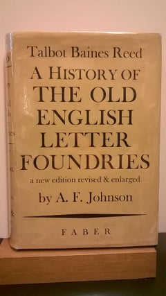 Item #86873 A History of the Old English Letter Foundries With Notes Historical and...