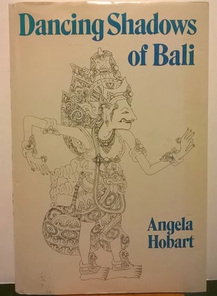 Item #86997 Dancing Shadows of Bali. Angela Hobart