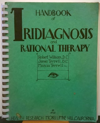 Item #87120 Handbook of Iridiagnosis and Rational Therapy. James Terrell Robert Wilborn, Marcia...
