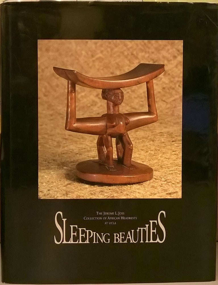 Item #87452 Sleeping Beauties: The Jerome L. Joss Collection of African Headrests at UCLA. William J. Dewey.