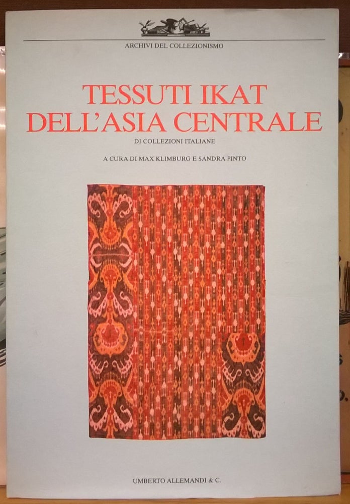 Item #87551 Tessuti Ikat Dell'Asia Centrale: Di Collezioni Italiane. Sandra Pinto Max Klimburg.