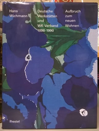 Item #87654 Deutsche Werkstatten un WK-Verband 1898-1990: Aufbruch zum neuen Wohnen. Hans Wichmann