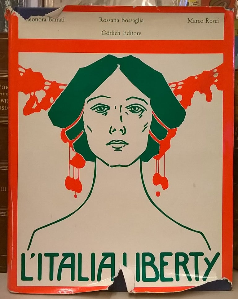 Item #87659 L'Italia Liberty: Arredamento e arti decorative. Eleonora Bairati, Rossana Bossaglia, Marco Rosci.