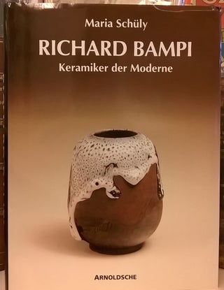 Item #87663 Richard Bampi: Keramiker der Moderne. Maria Schuly