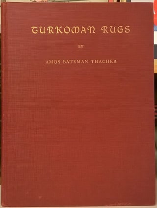 Item #87720 Turkoman Rugs: An Illustrative Monograph on the Rugs Woven by the Turkoman Tribes of...