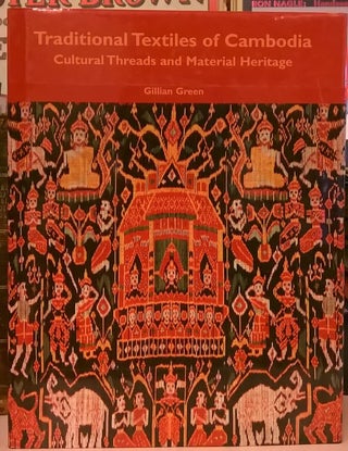 Item #87754 Traditional Textiles of Cambodia: Cultural Threads and Material Heritage. Gillian Green