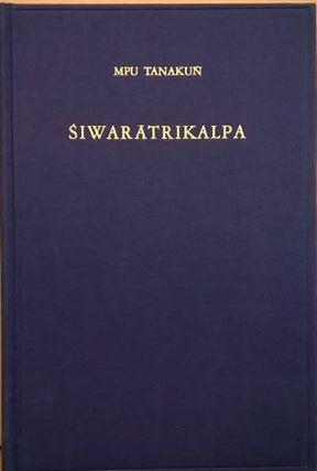 Item #87967 Siwaratrikalpa of MPU Tanakun: An Old Javanese Poem, Its Indian Source and Balinese...
