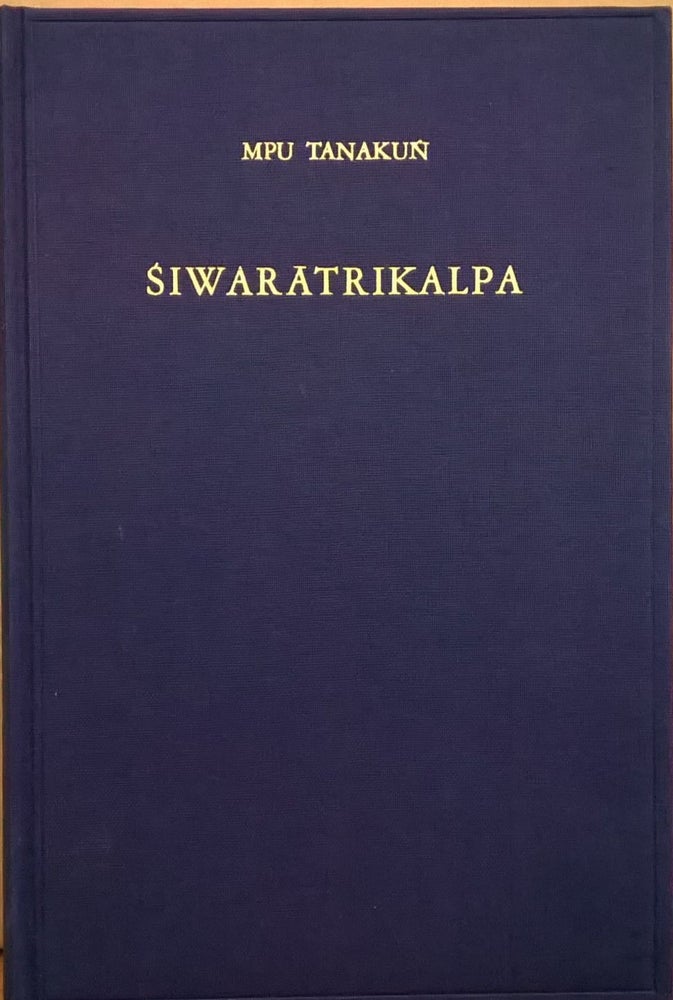Item #87967 Siwaratrikalpa of MPU Tanakun: An Old Javanese Poem, Its Indian Source and Balinese Illustrations. Th. P. Galestin A. Teeuw, P. J. Zoetmulder, P. J. Worsley, S. O. Robson.