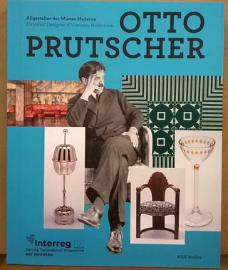 Item #87983 Otto Prutscher: Allgestalter der Weiner Moderne / Universal Designer of Viennese...