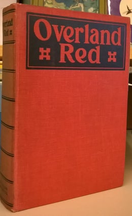 Item #88025 Overland red: A Romance of the Moonstone Canon Trail. Henry K. Knibbs