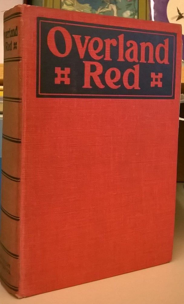 Item #88025 Overland red: A Romance of the Moonstone Canon Trail. Henry K. Knibbs.