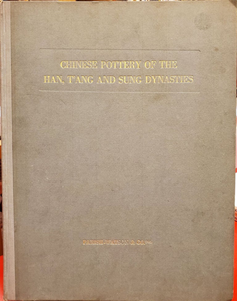 Item #88061 Chinese Pottery of the Han, T'ang and Sung Dynasties. Parish-Watson, Inc Co.