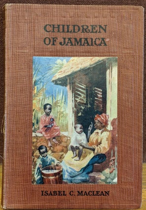 Item #88156 Children of Jamaica. Isabel Cranstoun Maclean