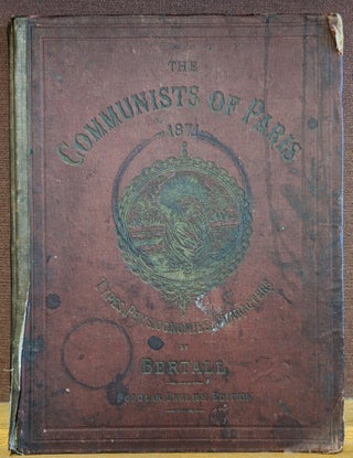 Item #88259 The Communists of Paris 1871: Types, Physiognomies, Characters. Bertall