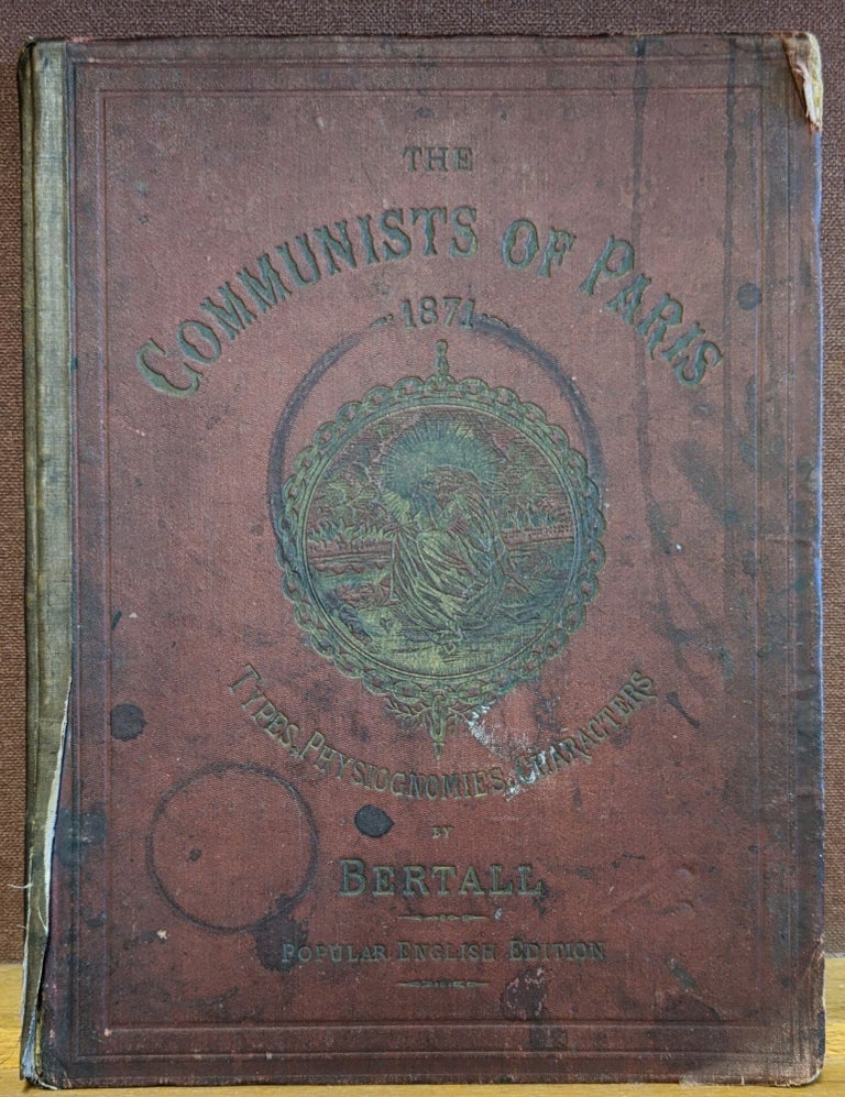 Item #88259 The Communists of Paris 1871: Types, Physiognomies, Characters. Bertall.