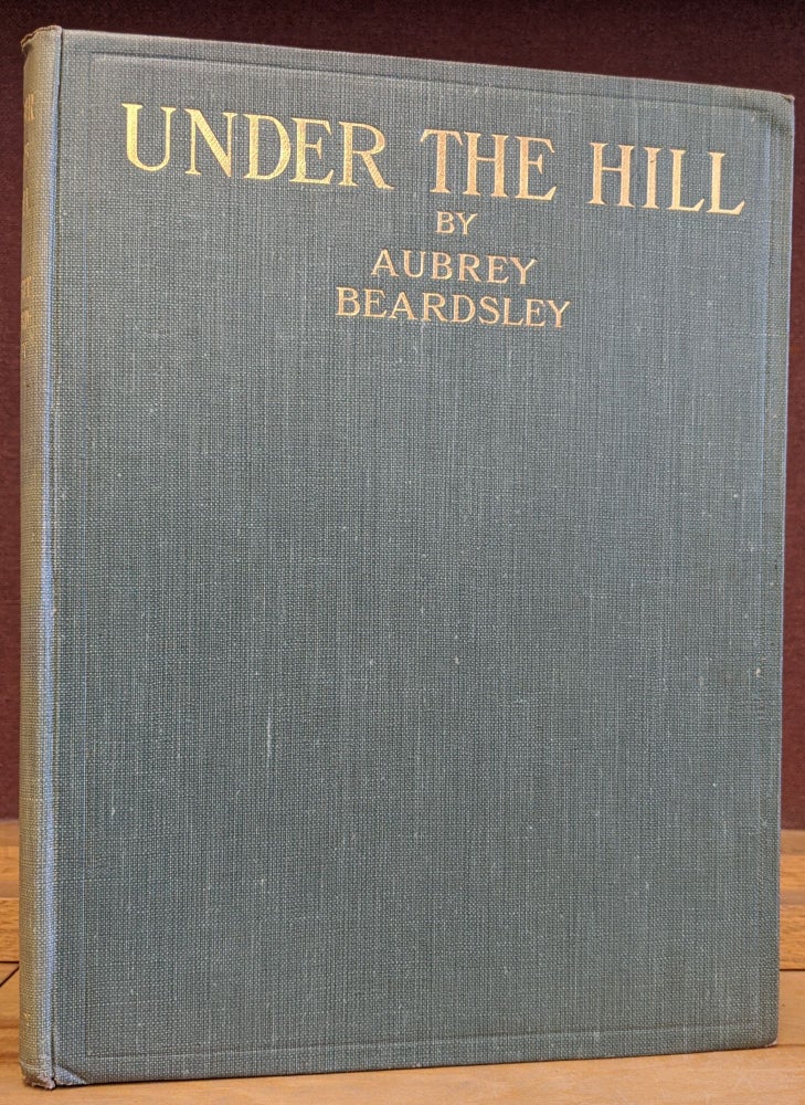 Item #88264 Under the Hill. Aubrey Beardsley.