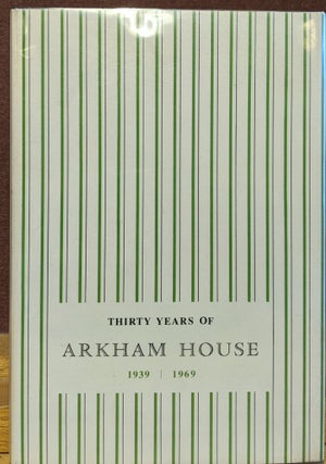 Item #88304 Thirty Years of Arkham House, 1939-1969: A History and Bibliography. August Derleth