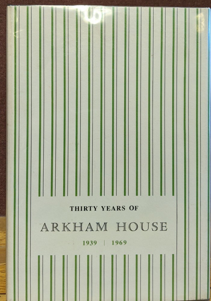 Item #88304 Thirty Years of Arkham House, 1939-1969: A History and Bibliography. August Derleth.