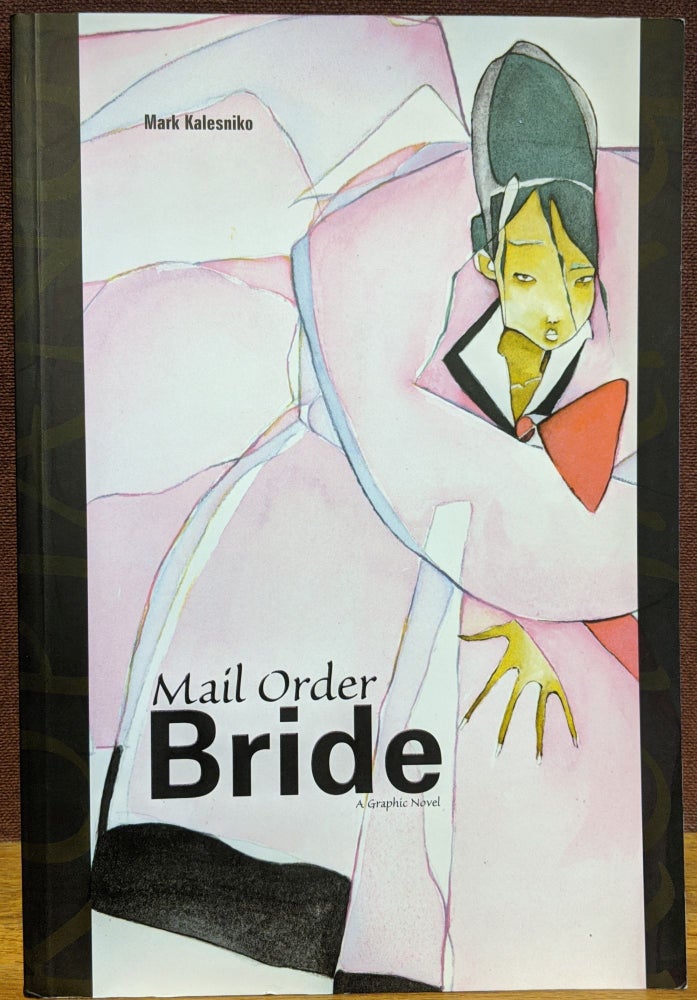 Item #88368 Mail Order Bride: A Graphic Novel. Mark Kalesniko.