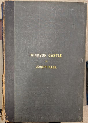 Item #88442 Views of the Interior and Exterior of Windsor Castle: Forming a Supplemental Volume...