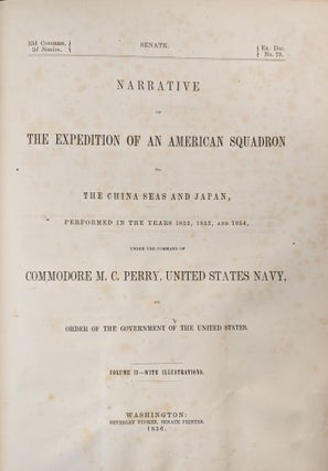 Narrative of The Expedition of an American Squadron to the China Seas and Japan, Performed in the Years, 1852, 1853, and 1854 Under the Command of Commodore M. C. Perry, United States Navy, 3 vol.