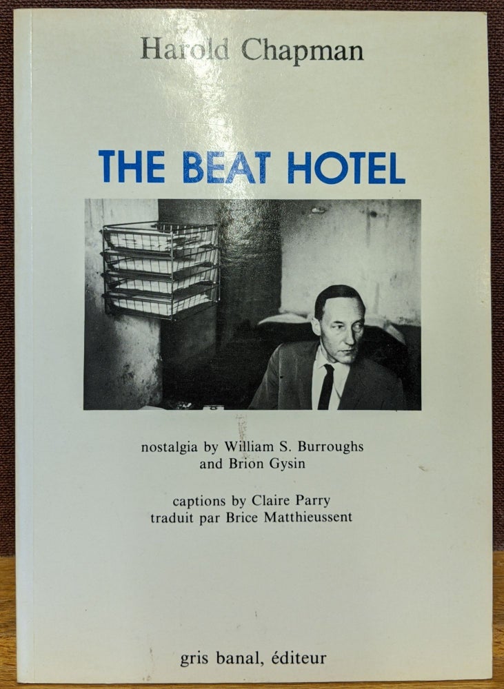 Item #88547 The Beat Hotel. Harold Chapman, William S. Burroughs, Brion Gysin.