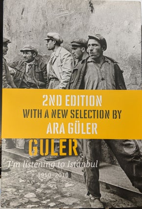 Item #88588 I'm Listening to Istanbul, 2nd ed. Ara Guler