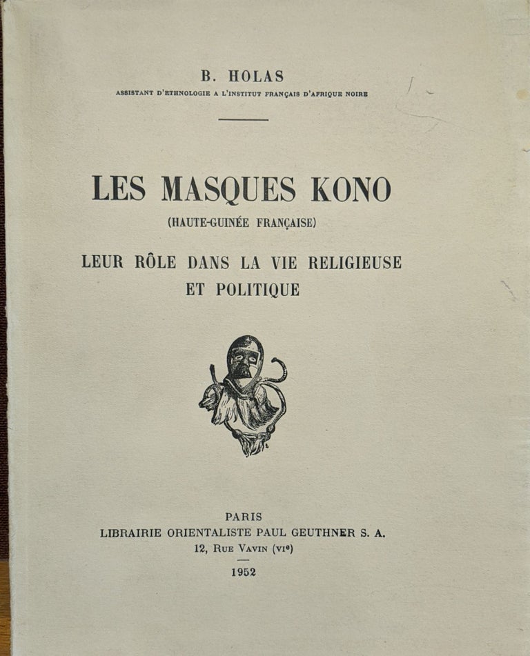 Item #88634 Les Masques Kono (Haute-Guinee Francaise) Leur Role dans la Vie Religieuse et Politique. B. Holas.