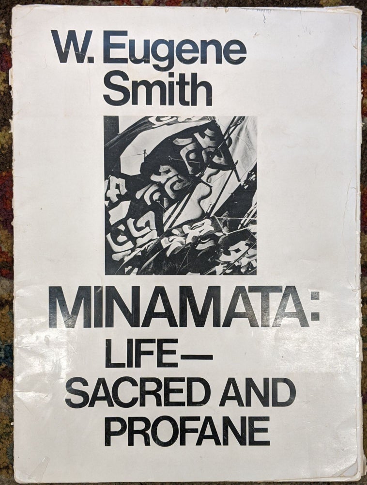 Item #88860 Minamata: Life-- Sacred and Profane. W. Eugene Smith.